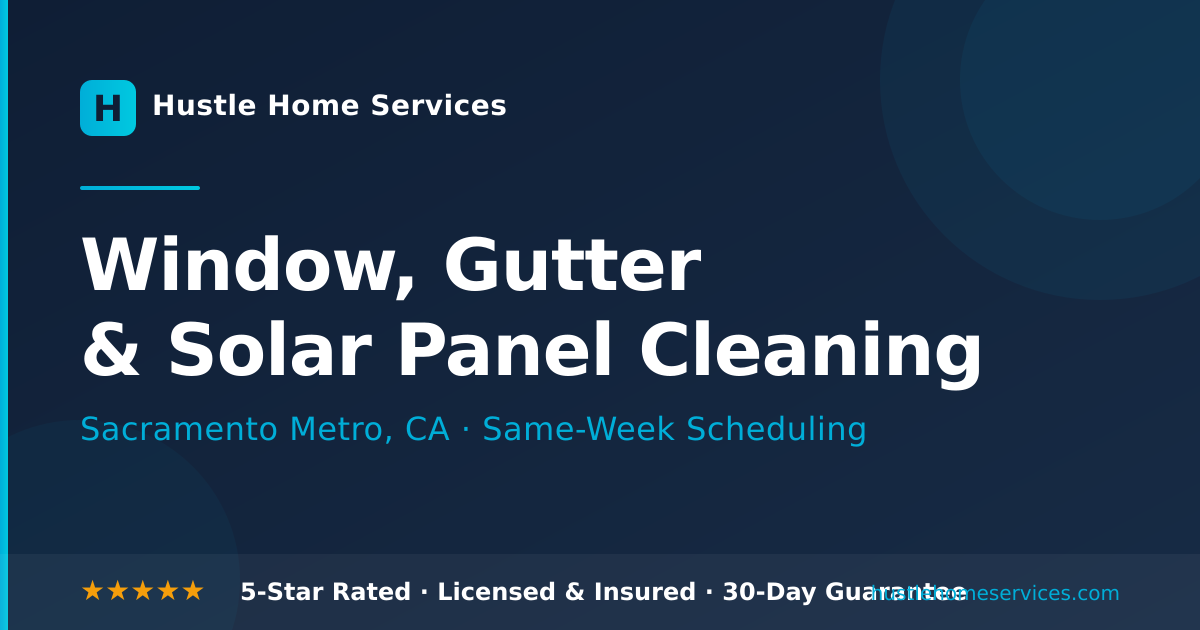 Window, Gutter & Solar Cleaning | Elk Grove, CA | Hustle Home Services